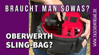 Braucht man eine Sling-Bag? Hier und heute die OBERWERTH SLING-BAG Sling