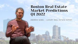 Boston Q1 2022 Real Estate Market Predictions Brought To You By Our Luxury Market Expert