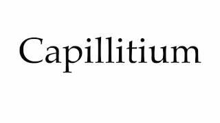 How to Pronounce Capillitium