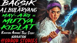 BAGSIK NG ALBULARYANG MAY-ARI NG MUTYA NG KIDLAT | Kwentong Aswang | True Story