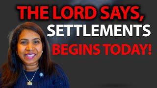 The Lord Says, Today is the beginning of your Settlement! Prophetic Word!