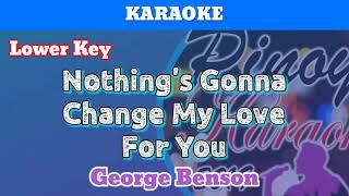 Nothing's Gonna Change My Love For You by George Benson (Karaoke : Lower Key)