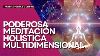  Poderosa Meditación Holística para el Ser Multidimensional  Meditación 5 Cuerpos Panshakosha ️