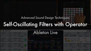 Ableton Live: Advanced Sound Design Techniques - Self-Oscillating Filter with Operator