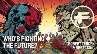 The Futurists - EPS_219: Who's Fighting the Future? with Brett King and Robert Tercek