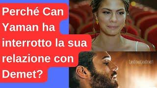 Perché Can Yaman ha interrotto la sua relazione con Demet?