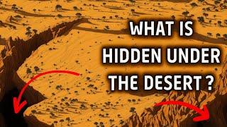 What is HIDDEN under the sands of the Sahara?  WHY ARE HISTORIANS SILENT?