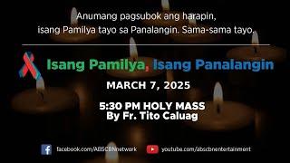 Isang Pamilya, Isang Panalangin Holy Mass & ABS-CBN Fellowship w/ Father Tito Caluag (Mar 7, 2025)