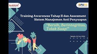 Training Awareness Tahap II dan Assesment Penerapan Sistem Manajemen Anti Suap (SMAP)