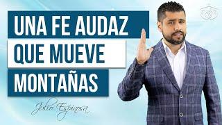 MI IGLESIA EN CASA | UNA FE AUDAZ QUE MUEVE MONTAÑAS | JULIO ESPINOSA