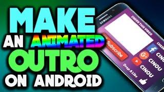 How To Make an Outro using Android (Animated outro)