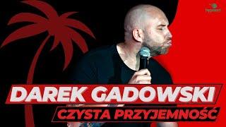 DAREK GADOWSKI - Czysta Przyjemność - Stand-up 2022 | całe nagranie