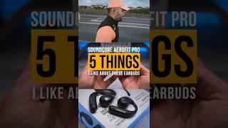 5 Things I Like About The Soundcore AeroFit Pro #openear #truewireless #bestearbuds