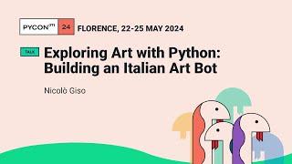 Exploring Art with Python: Building an Italian Art Bot - Nicolò Giso