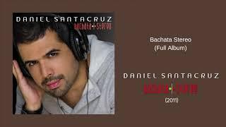 Daniel Santacruz - Bachata Stereo - Álbum Completo