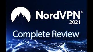 NordVPN - Review and Complete Overview [ 2021 - COMPLETE ]