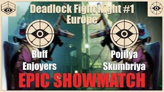 Buff Enjoyers vs Pojilya Skumbriya | Deadlock Fight Night #1 - Europe