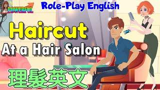 角色扮演英語會話 | 理髮英文 | Get a Haircut | At The Hair Salon | Role-Play English Conversation