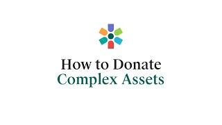 How to Donate Complex Assets: Real Estate, Business Interests & Privately-Held Stock