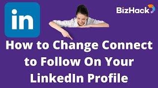  LINKEDIN FOLLOW BUTTON: How to Change from Connect to Follow on Your Profile | Marketing Training