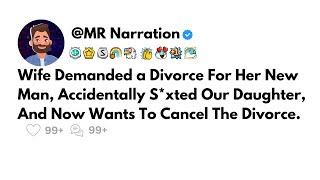 Updated: Wife Demanded a Divorce For Her New Man... And Now Wants To Cancel The Divorce.