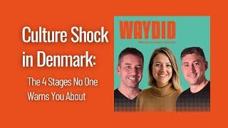 Culture Shock in DENMARK: The 4 Stages No One Warns You About (podcast)