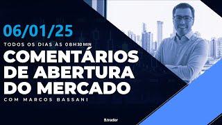 COMENTÁRIO DE ABERTURA DO MERCADO | AO VIVO | 06/01/2025 | B. Trader