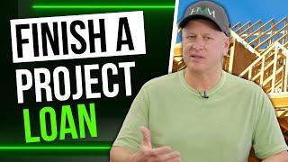 Finish a Project Loan - Small Loans for Real Estate