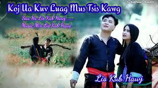 koj ua kuv luag mus tsis kawg   by lis kub hawj  2/12/2024