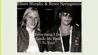 Elliott Murphy  Ft. Bruce Springsteen - Everything I Do (Leads Me Back To You)