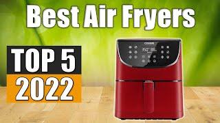 Best Air Fryers 2022 : Top 5 Air Fryers Reviews