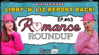 Mini Episode: Libby 'n' Liz Report Back! | Romance Roundup #43 #romancebooks