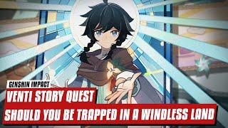 【Genshin Impact / 原神】 Venti Story Quest - Should You Be Trapped In A Windless Land AR 36+