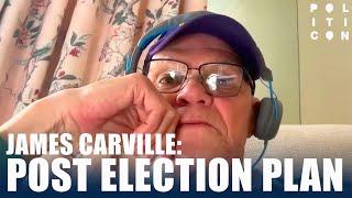 James Carville: Post Election Plan