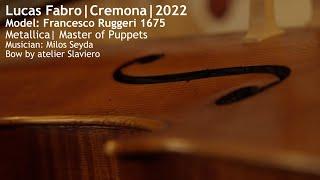 2022 CELLO | Lucas Fabro - Cremona | METALLICA Master of Puppets | Rugeri model