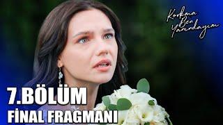 KORKMA BEN YANINDAYIM 7.BÖLÜM FİNAL FRAGMANI