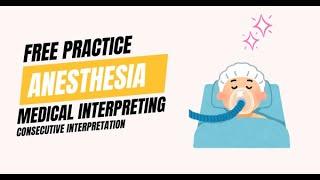 Free Consecutive Interpretation Practice: Anesthesia | Medical Interpreting | #interprepedia