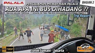 BUS PALALA DIHADANG SEKELOMPOK ORANG !! ADA APA INI ?? TRIP SUMANI - JAKARTA I Eps 2