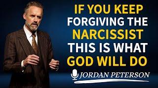 If You Keep Forgiving the Narcissist, THIS Is What God Will Do | Jordan Peterson