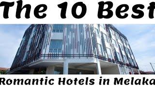 The 10 Best Romantic Hotels in Melaka, Malaysia