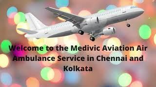 Utilize the Most Esteemed Air Ambulance Service in Chennai by Medivic