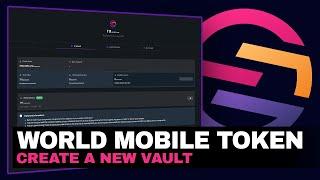 World Mobile Token | Create a New Vault & Earn Passive WMT Staking Rewards! 