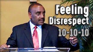 Have You Ever Felt Disrespected? | Archive 10-10-10