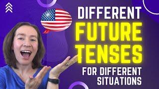 Stop saying "WILL" all the time! Use DIFFERENT future tenses for different situations