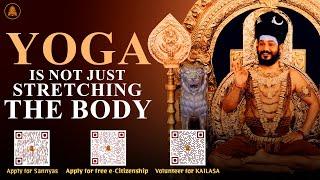 Yoga is not just stretching the body‍️- SPH Nithyananda Paramashivam