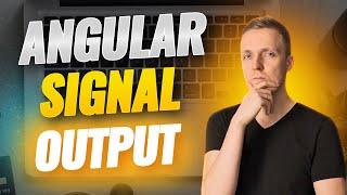 Angular Signal Output - It’s Getting Even Better