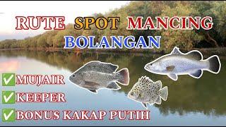 RUTE SPOT MANCING BOLANGAN HARIAN MUJAIR, KEPER, BONUS KAKAP PUTIH