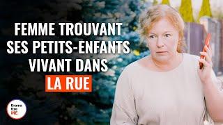 Femme Trouvant Ses Petits-Enfants Vivant Dans La Rue | @DramatizeMeFrance