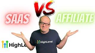 Which Is Better?  GoHighLevel SaaS or Affiliate?  Which one pays more?