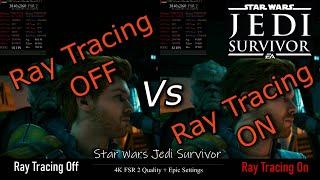 Ray Tracing On vs Off | Star Wars Jedi Survivor  @ 4K FSR 2 Epic Settings | 7900 XTX ️ 7800X3D